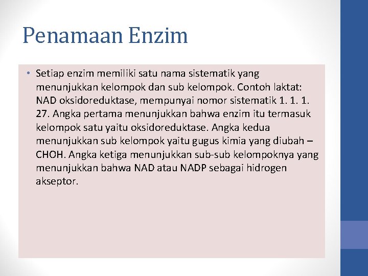 Penamaan Enzim • Setiap enzim memiliki satu nama sistematik yang menunjukkan kelompok dan sub