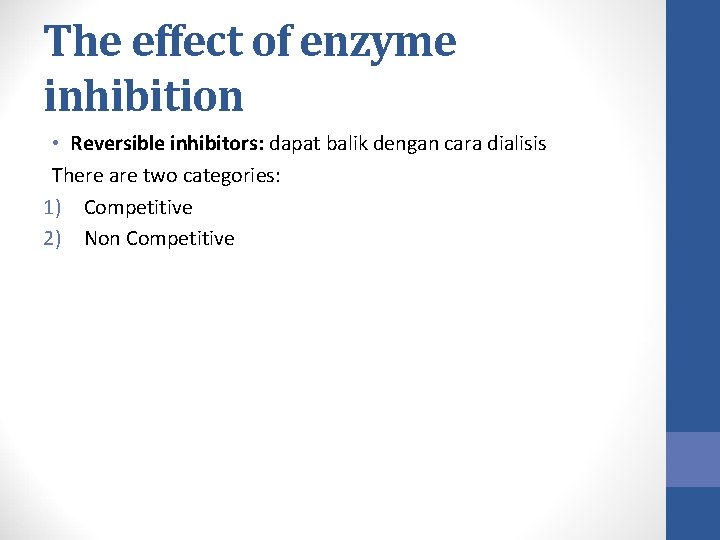 The effect of enzyme inhibition • Reversible inhibitors: dapat balik dengan cara dialisis There