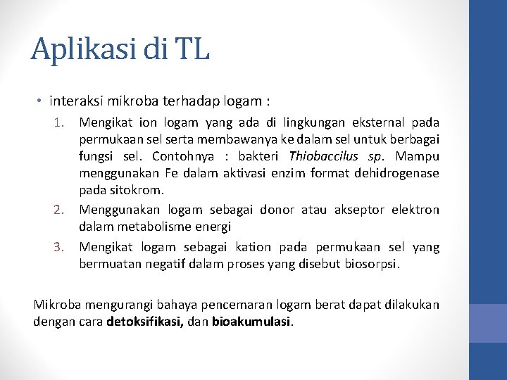 Aplikasi di TL • interaksi mikroba terhadap logam : 1. Mengikat ion logam yang