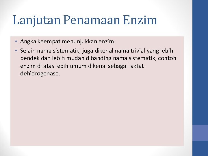 Lanjutan Penamaan Enzim • Angka keempat menunjukkan enzim. • Selain nama sistematik, juga dikenal