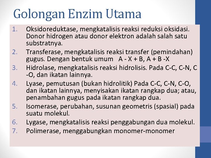 Golongan Enzim Utama 1. 2. 3. 4. 5. 6. 7. Oksidoreduktase, mengkatalisis reaksi reduksi