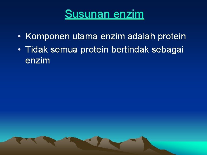Susunan enzim • Komponen utama enzim adalah protein • Tidak semua protein bertindak sebagai