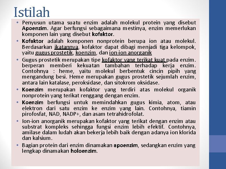 Istilah • Penyusun utama suatu enzim adalah molekul protein yang disebut Apoenzim. Agar berfungsi