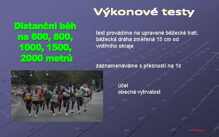 test provádíme na upravené běžecké trati, běžecká dráha změřená 15 cm od vnitřního okraje