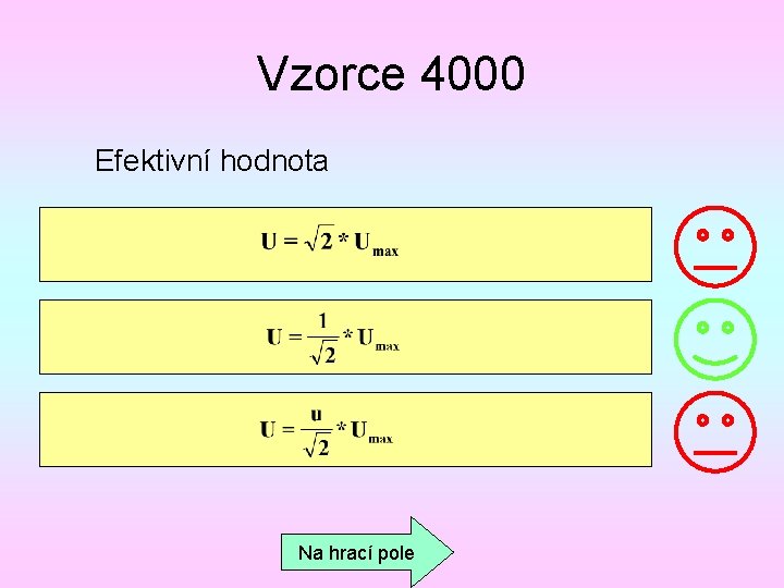 Vzorce 4000 Efektivní hodnota Na hrací pole 