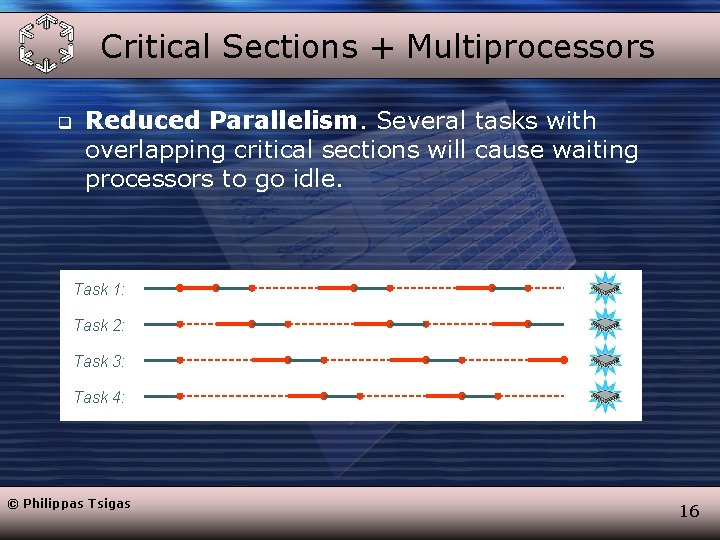 Critical Sections + Multiprocessors q Reduced Parallelism. Several tasks with overlapping critical sections will