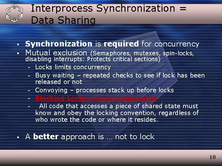Interprocess Synchronization = Data Sharing § § Synchronization is required for concurrency Mutual exclusion