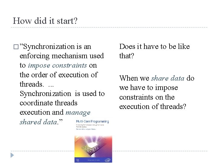 How did it start? � ”Synchronization is an enforcing mechanism used to impose constraints