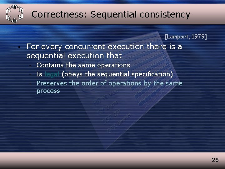 Correctness: Sequential consistency [Lamport, 1979] § For every concurrent execution there is a sequential