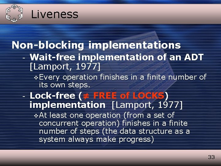 Liveness Non-blocking implementations - Wait-free implementation of an ADT [Lamport, 1977] v Every operation