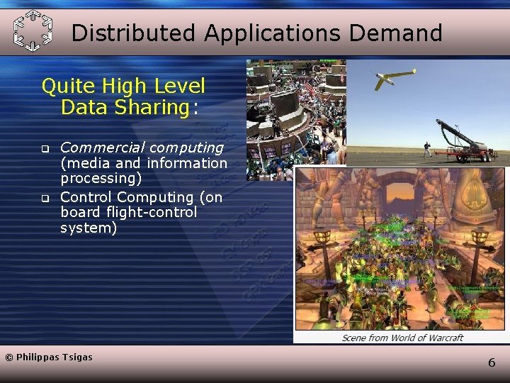 Distributed Applications Demand Quite High Level Data Sharing: q q Commercial computing (media and