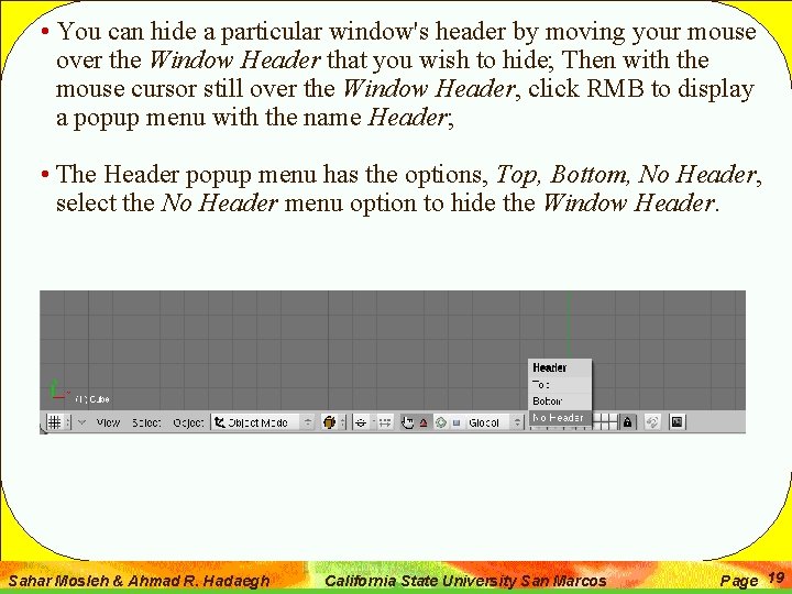  • You can hide a particular window's header by moving your mouse over