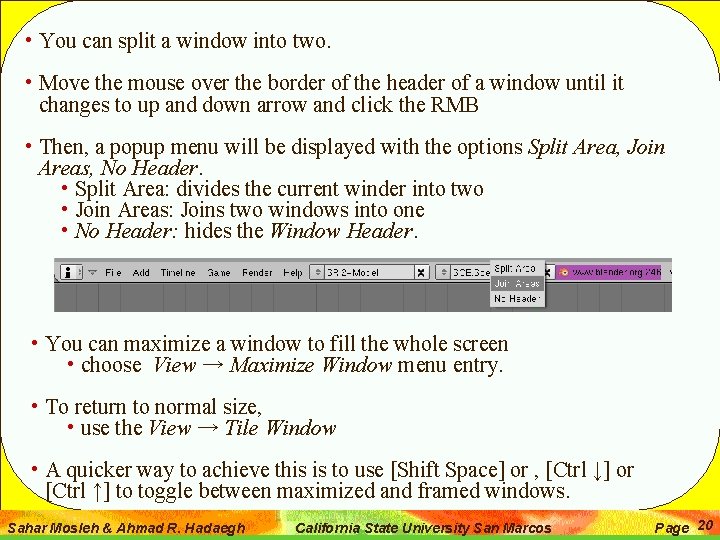  • You can split a window into two. • Move the mouse over