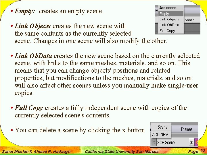  • Empty: creates an empty scene. • Link Objects creates the new scene