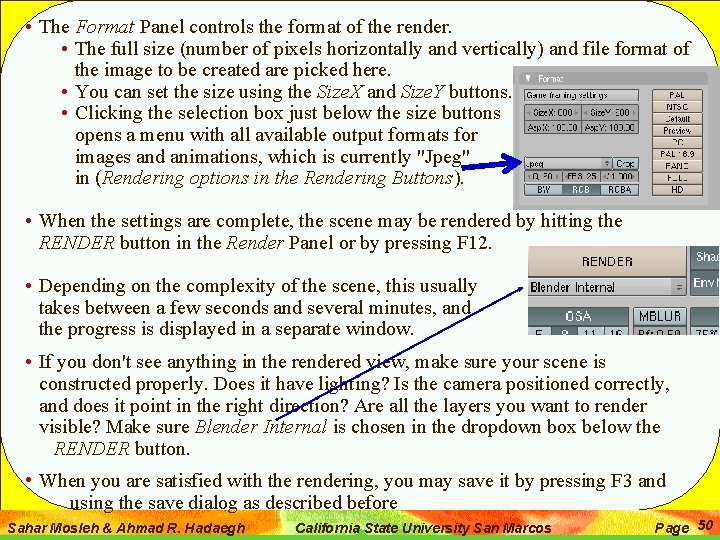  • The Format Panel controls the format of the render. • The full