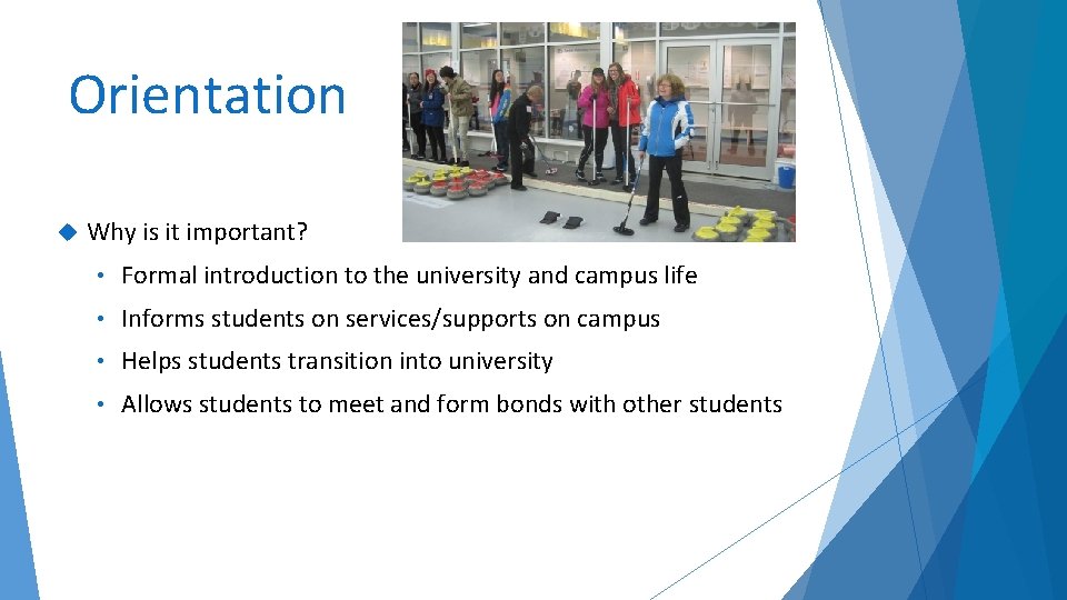 Orientation Why is it important? • Formal introduction to the university and campus life