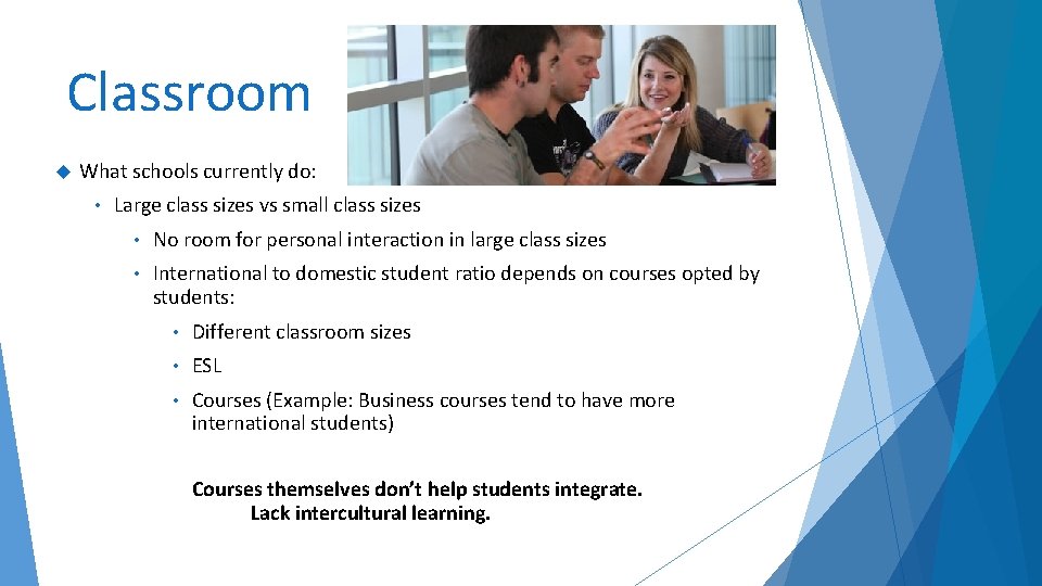 Classroom What schools currently do: • Large class sizes vs small class sizes •