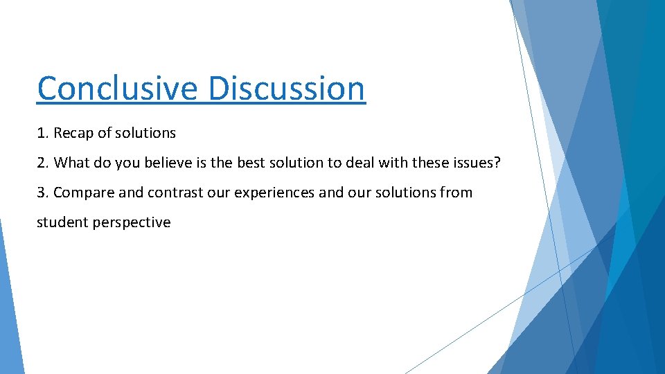 Conclusive Discussion 1. Recap of solutions 2. What do you believe is the best