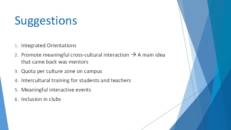 Suggestions 1. Integrated Orientations 2. Promote meaningful cross-cultural interaction A main idea that came