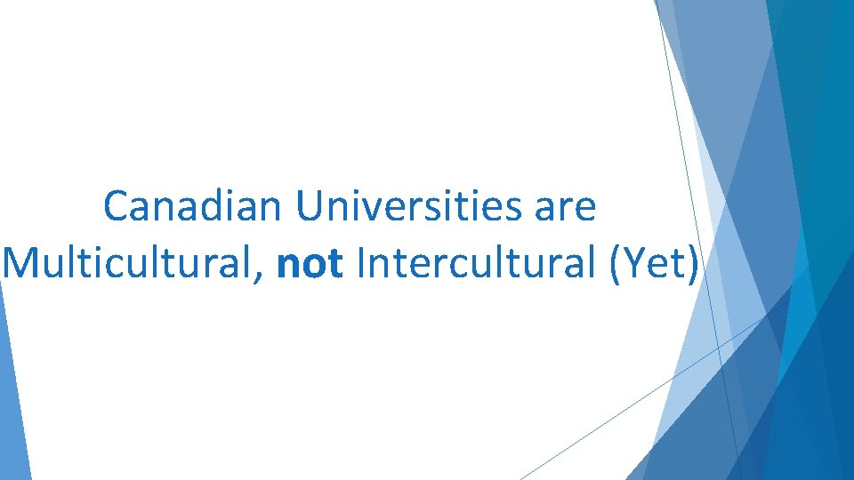 Canadian Universities are Multicultural, not Intercultural (Yet) 