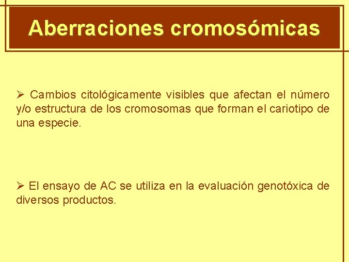 GENÈTICA MENDELIANA Aberraciones cromosómicas Ø Cambios citológicamente visibles que afectan el número y/o estructura