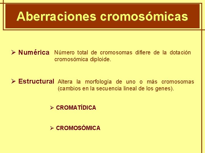 GENÈTICA MENDELIANA Aberraciones cromosómicas Ø Numérica Número total de cromosomas difiere de la dotación