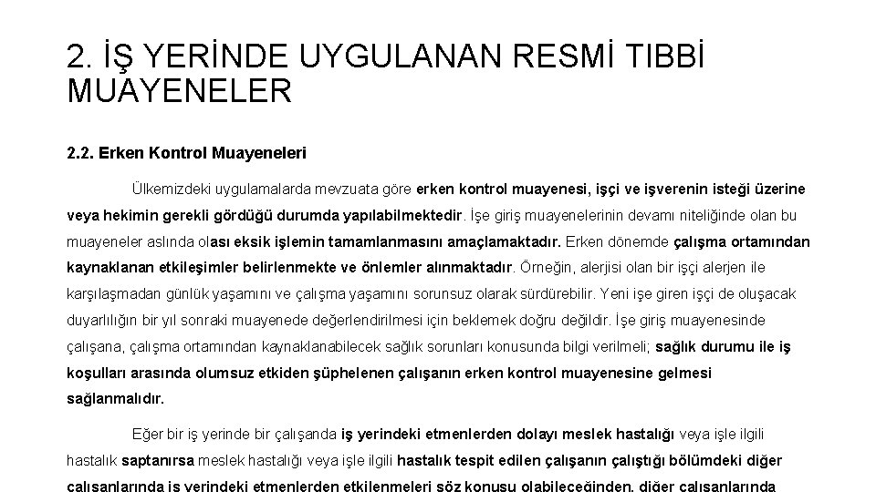 2. İŞ YERİNDE UYGULANAN RESMİ TIBBİ MUAYENELER 2. 2. Erken Kontrol Muayeneleri Ülkemizdeki uygulamalarda