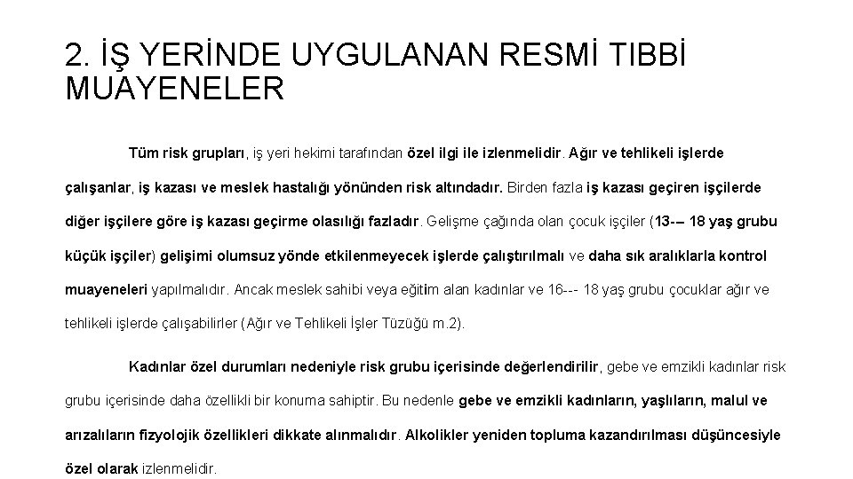 2. İŞ YERİNDE UYGULANAN RESMİ TIBBİ MUAYENELER Tüm risk grupları, iş yeri hekimi tarafından