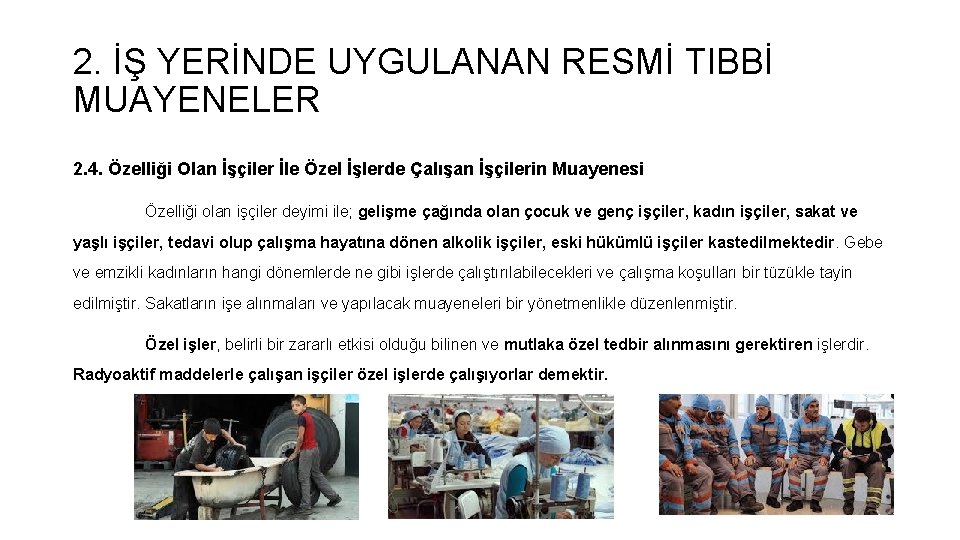 2. İŞ YERİNDE UYGULANAN RESMİ TIBBİ MUAYENELER 2. 4. Özelliği Olan İşçiler İle Özel