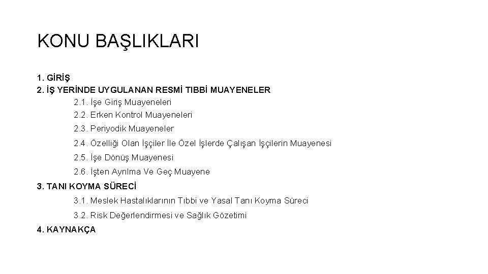KONU BAŞLIKLARI 1. GİRİŞ 2. İŞ YERİNDE UYGULANAN RESMİ TIBBİ MUAYENELER 2. 1. İşe