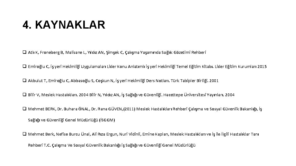 4. KAYNAKLAR q Atlı K, Froneberg B, Malisane L, Yıldız AN, Şimşek C, Çalışma