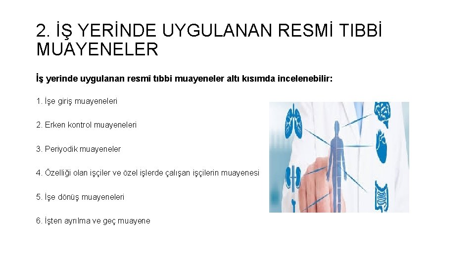 2. İŞ YERİNDE UYGULANAN RESMİ TIBBİ MUAYENELER İş yerinde uygulanan resmî tıbbi muayeneler altı