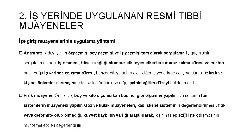 2. İŞ YERİNDE UYGULANAN RESMİ TIBBİ MUAYENELER İşe giriş muayenelerinin uygulama yöntemi q Anamnez: