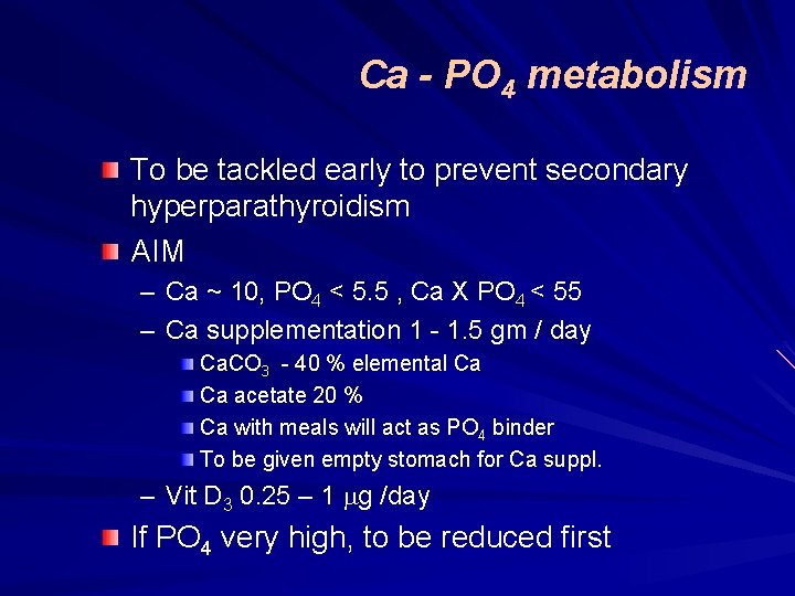 Ca - PO 4 metabolism To be tackled early to prevent secondary hyperparathyroidism AIM