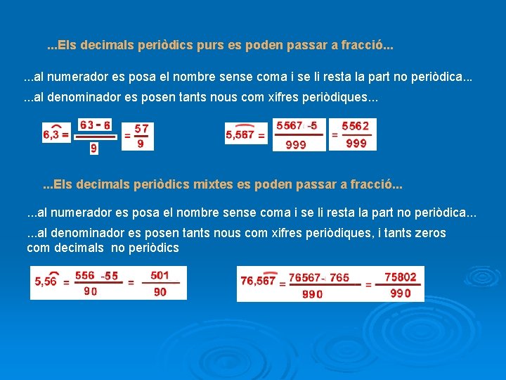 . . . Els decimals periòdics purs es poden passar a fracció. . .