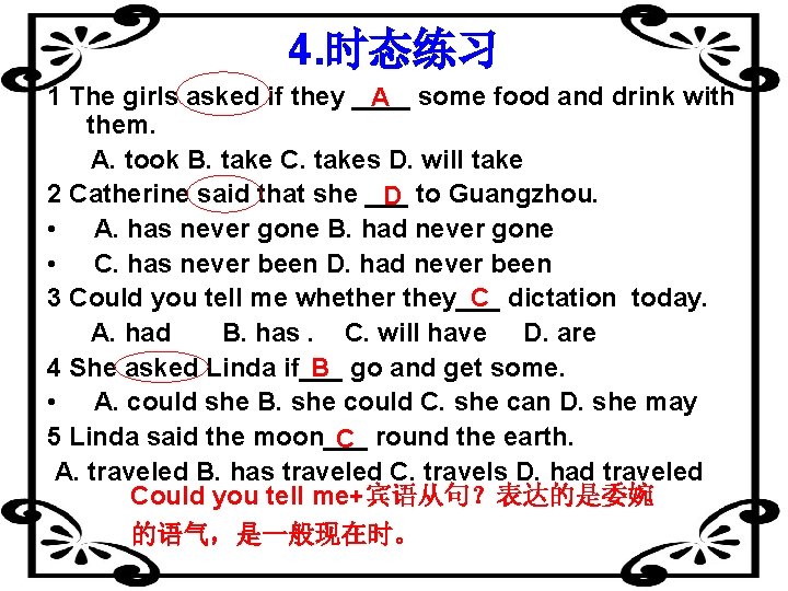 4. 时态练习 1 The girls asked if they ____ A some food and drink