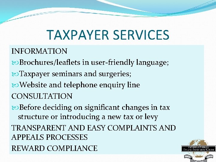 TAXPAYER SERVICES INFORMATION Brochures/leaflets in user-friendly language; Taxpayer seminars and surgeries; Website and telephone