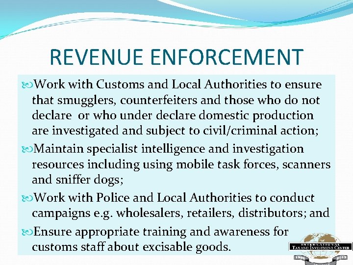 REVENUE ENFORCEMENT Work with Customs and Local Authorities to ensure that smugglers, counterfeiters and