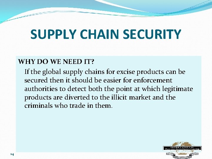 SUPPLY CHAIN SECURITY WHY DO WE NEED IT? If the global supply chains for
