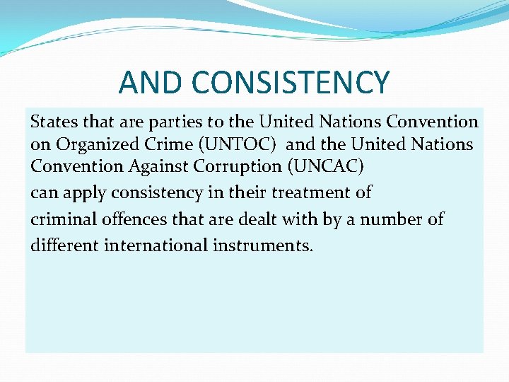 AND CONSISTENCY States that are parties to the United Nations Convention on Organized Crime