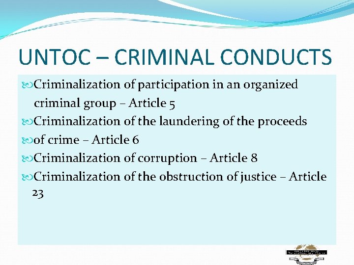 UNTOC – CRIMINAL CONDUCTS Criminalization of participation in an organized criminal group – Article