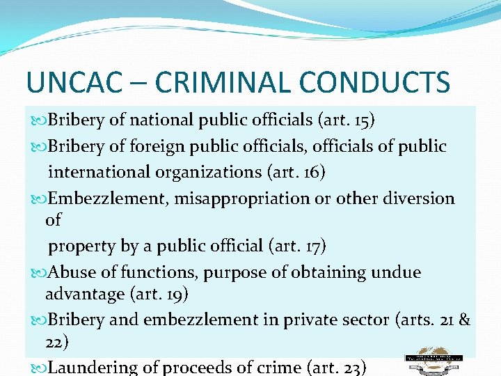 UNCAC – CRIMINAL CONDUCTS Bribery of national public officials (art. 15) Bribery of foreign