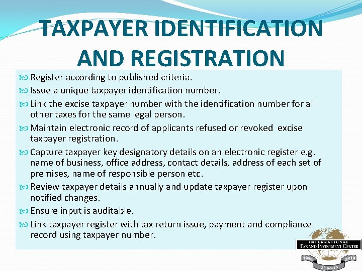 TAXPAYER IDENTIFICATION AND REGISTRATION Register according to published criteria. Issue a unique taxpayer identification