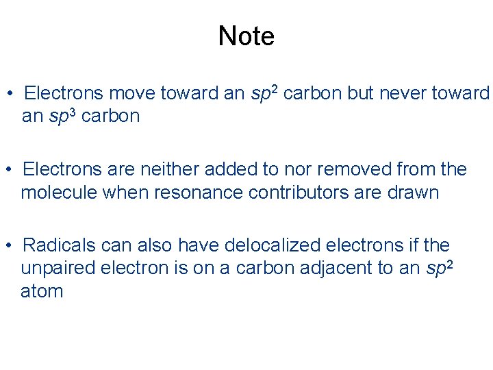 Note • Electrons move toward an sp 2 carbon but never toward an sp