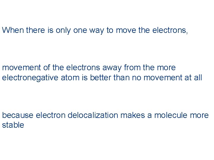 When there is only one way to move the electrons, movement of the electrons