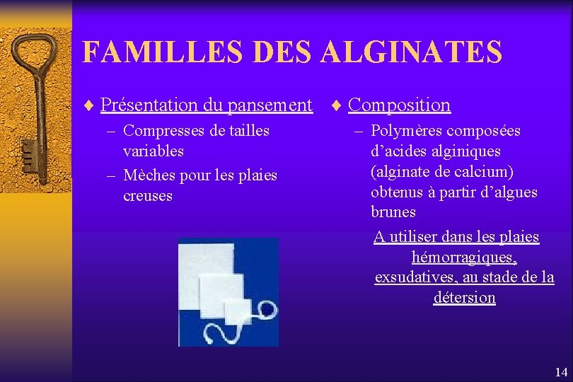 FAMILLES DES ALGINATES ¨ Présentation du pansement ¨ Composition – Compresses de tailles –