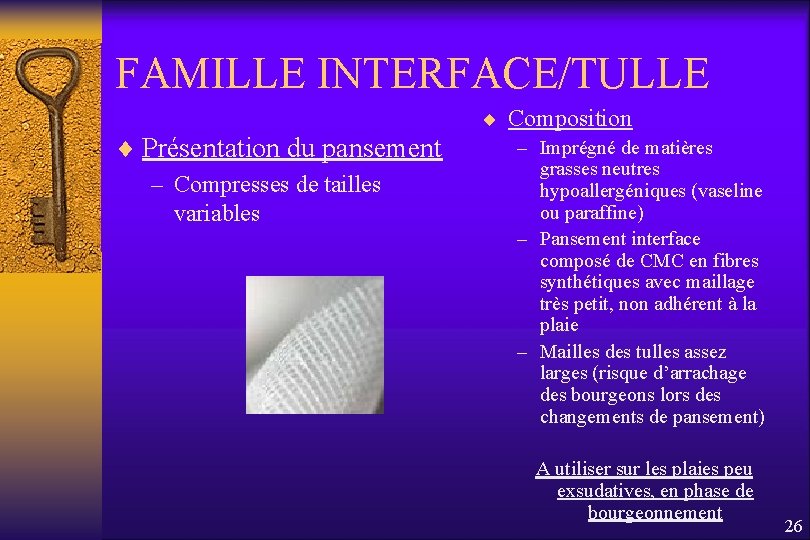 FAMILLE INTERFACE/TULLE ¨ Présentation du pansement – Compresses de tailles variables ¨ Composition –