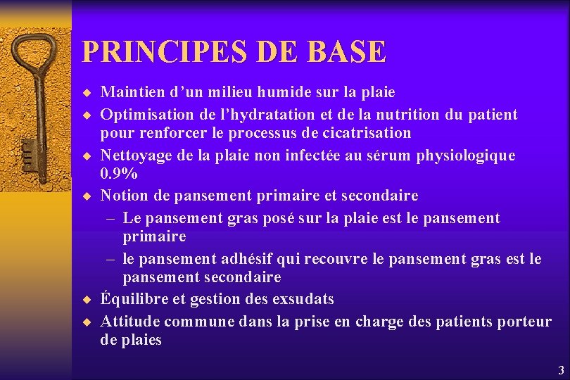 PRINCIPES DE BASE ¨ Maintien d’un milieu humide sur la plaie ¨ Optimisation de