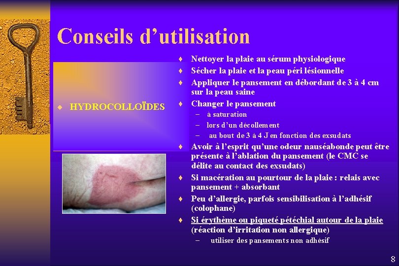 Conseils d’utilisation ¨ Nettoyer la plaie au sérum physiologique ¨ Sécher la plaie et