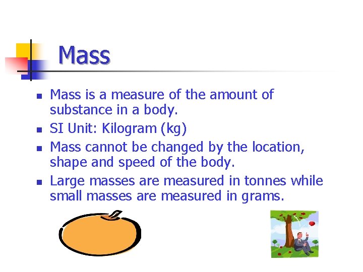 Mass n n Mass is a measure of the amount of substance in a